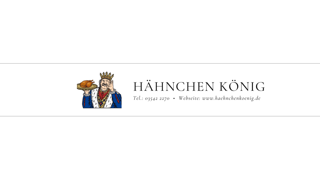 Hähnchen König – Tel. 03542 2270 – www.haehnchenkoenig.de